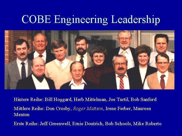 COBE Engineering Leadership Hintere Reihe: Bill Hoggard, Herb Mittelman, Joe Turtil, Bob Sanford Mittlere