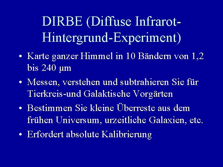 DIRBE (Diffuse Infrarot. Hintergrund-Experiment) • Karte ganzer Himmel in 10 Bändern von 1, 2