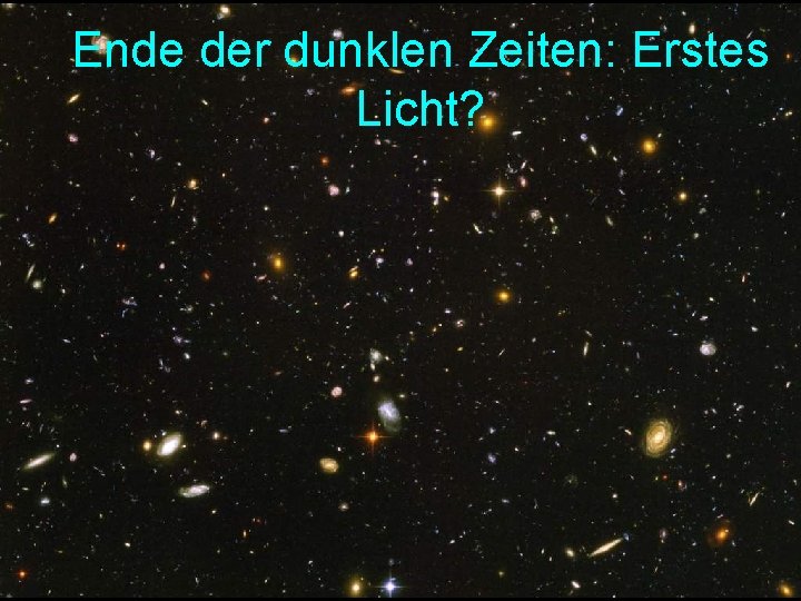 Ende der dunklen Zeiten: Erstes Licht? 