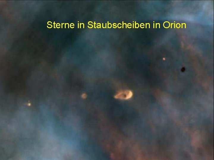 Geburt von Sternen und Sterne in Staubscheiben in Orion protoplanetären Systemen 