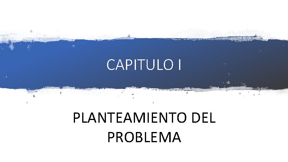 CAPITULO I PLANTEAMIENTO DEL PROBLEMA 