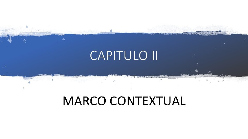 CAPITULO II MARCO CONTEXTUAL 