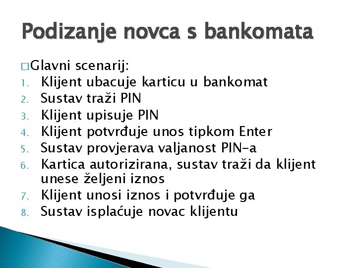 Podizanje novca s bankomata � Glavni 1. 2. 3. 4. 5. 6. 7. 8.