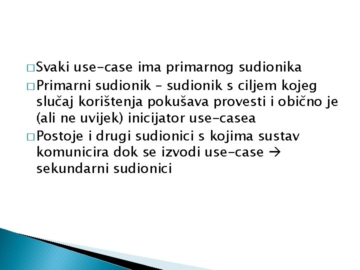 � Svaki use-case ima primarnog sudionika � Primarni sudionik – sudionik s ciljem kojeg