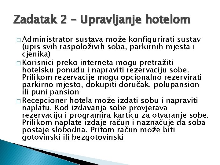 Zadatak 2 – Upravljanje hotelom � Administrator sustava može konfigurirati sustav (upis svih raspoloživih