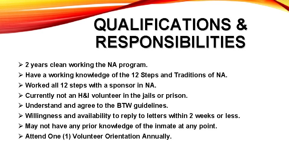 QUALIFICATIONS & RESPONSIBILITIES Ø 2 years clean working the NA program. Ø Have a