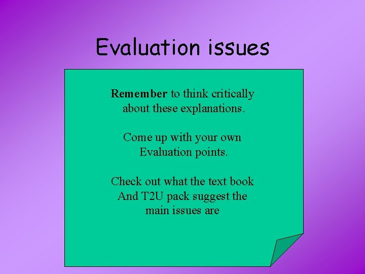 Evaluation issues Remember to think critically about these explanations. Come up with your own