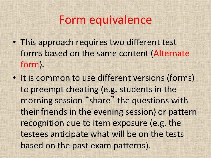 Form equivalence • This approach requires two different test forms based on the same