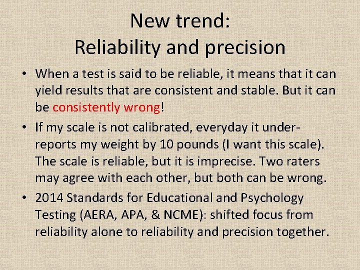 New trend: Reliability and precision • When a test is said to be reliable,