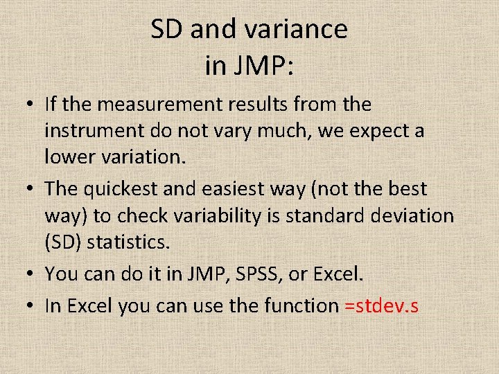 SD and variance in JMP: • If the measurement results from the instrument do