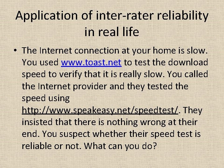 Application of inter-rater reliability in real life • The Internet connection at your home