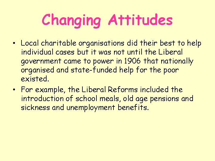 Changing Attitudes • Local charitable organisations did their best to help individual cases but