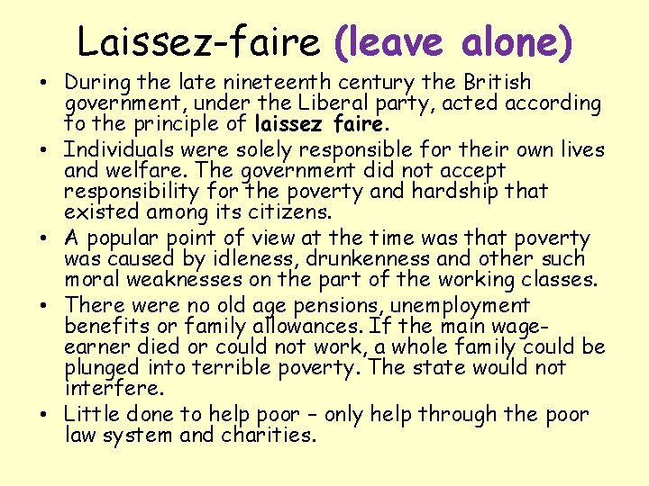 Laissez-faire (leave alone) • During the late nineteenth century the British government, under the