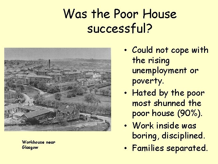 Was the Poor House successful? Workhouse near Glasgow • Could not cope with the