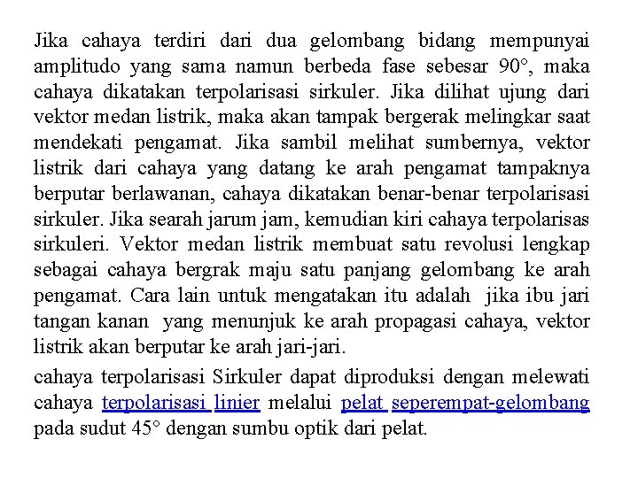 Jika cahaya terdiri dari dua gelombang bidang mempunyai amplitudo yang sama namun berbeda fase