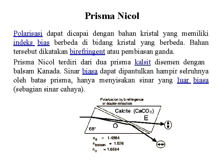 Prisma Nicol Polarisasi dapat dicapai dengan bahan kristal yang memiliki indeks bias berbeda di