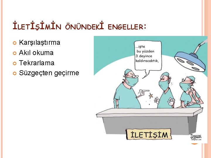 İLETİŞİMİN ÖNÜNDEKİ ENGELLER: Karşılaştırma Akıl okuma Tekrarlama Süzgeçten geçirme 26 