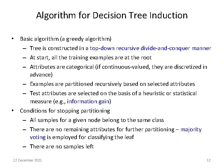 Algorithm for Decision Tree Induction • Basic algorithm (a greedy algorithm) – Tree is