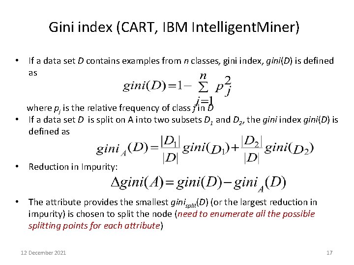 Gini index (CART, IBM Intelligent. Miner) • If a data set D contains examples