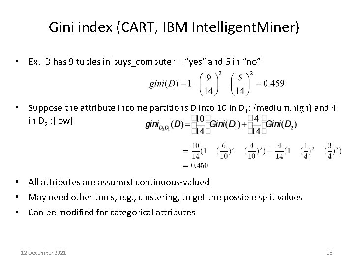 Gini index (CART, IBM Intelligent. Miner) • Ex. D has 9 tuples in buys_computer