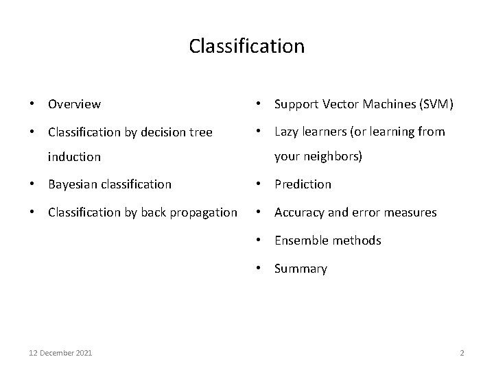 Classification • Overview • Support Vector Machines (SVM) • Classification by decision tree •