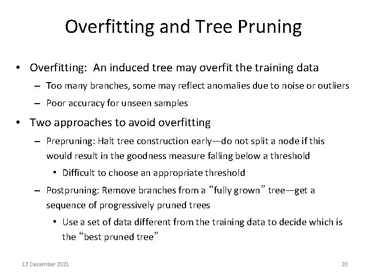 Overfitting and Tree Pruning • Overfitting: An induced tree may overfit the training data