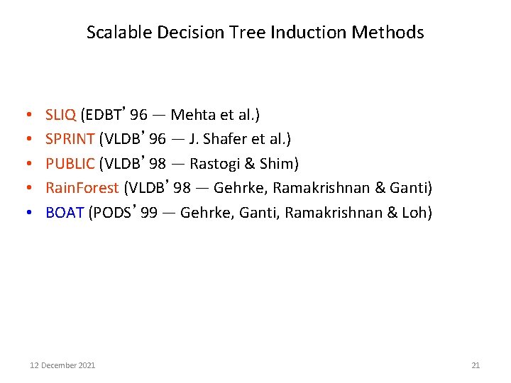 Scalable Decision Tree Induction Methods • • • SLIQ (EDBT’ 96 — Mehta et