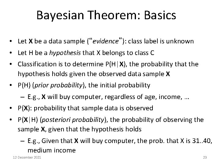 Bayesian Theorem: Basics • Let X be a data sample (“evidence”): class label is