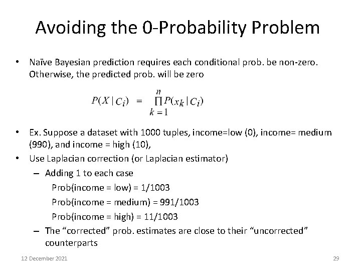 Avoiding the 0 -Probability Problem • Naïve Bayesian prediction requires each conditional prob. be