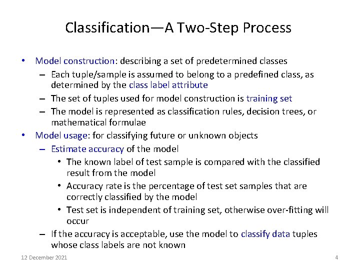 Classification—A Two-Step Process • Model construction: describing a set of predetermined classes – Each