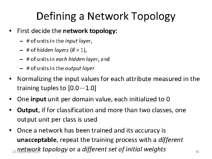 Defining a Network Topology • First decide the network topology: – # of units