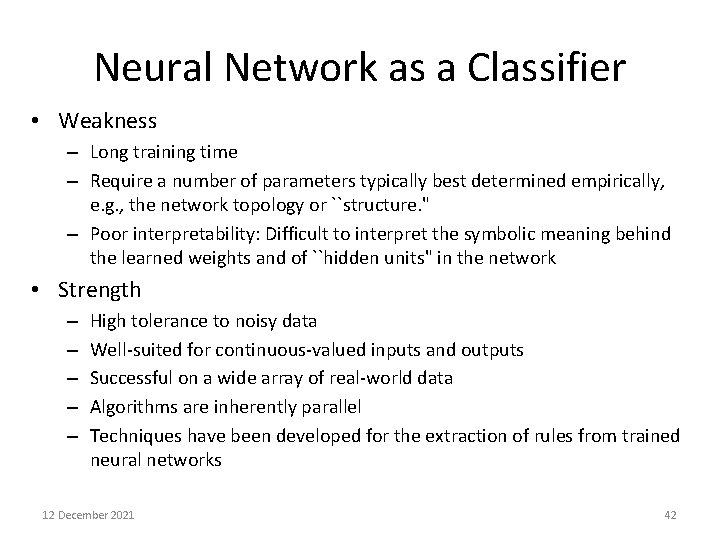 Neural Network as a Classifier • Weakness – Long training time – Require a