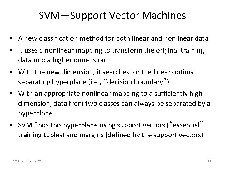 SVM—Support Vector Machines • A new classification method for both linear and nonlinear data