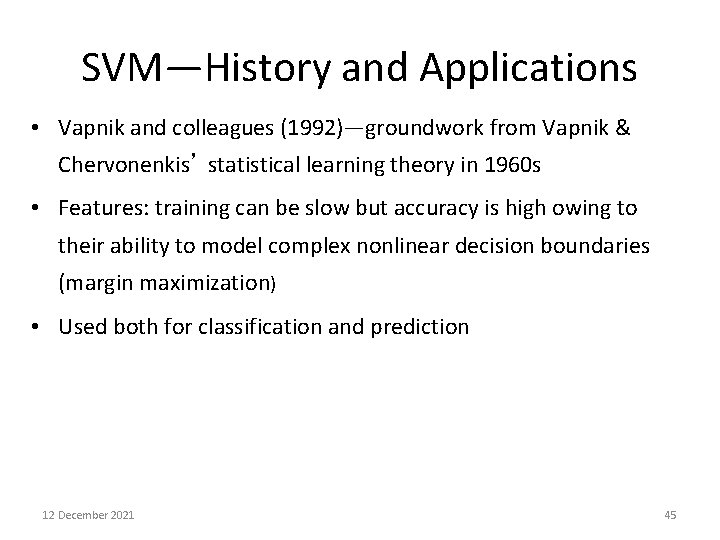 SVM—History and Applications • Vapnik and colleagues (1992)—groundwork from Vapnik & Chervonenkis’ statistical learning