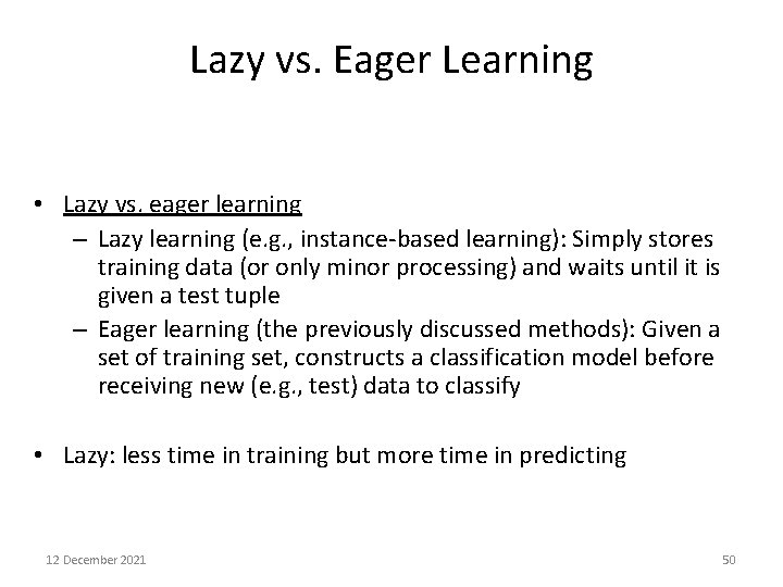 Lazy vs. Eager Learning • Lazy vs. eager learning – Lazy learning (e. g.