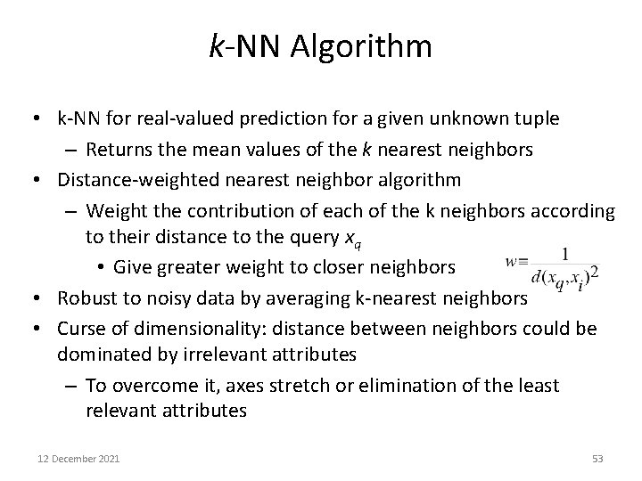 k-NN Algorithm • k-NN for real-valued prediction for a given unknown tuple – Returns