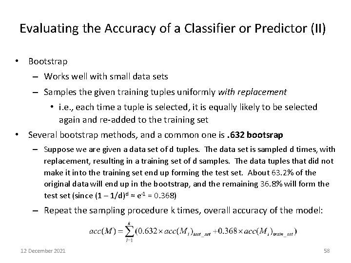Evaluating the Accuracy of a Classifier or Predictor (II) • Bootstrap – Works well