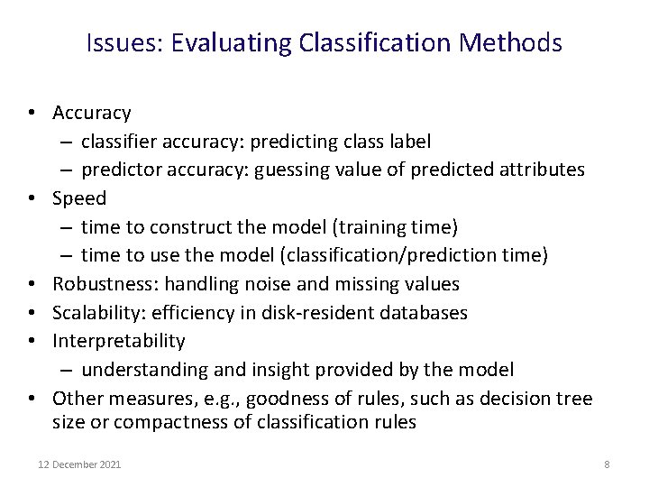 Issues: Evaluating Classification Methods • Accuracy – classifier accuracy: predicting class label – predictor