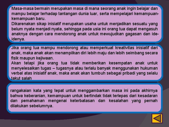 Masa-masa bermain merupakan masa di mana seorang anak ingin belajar dan mampu belajar terhadap