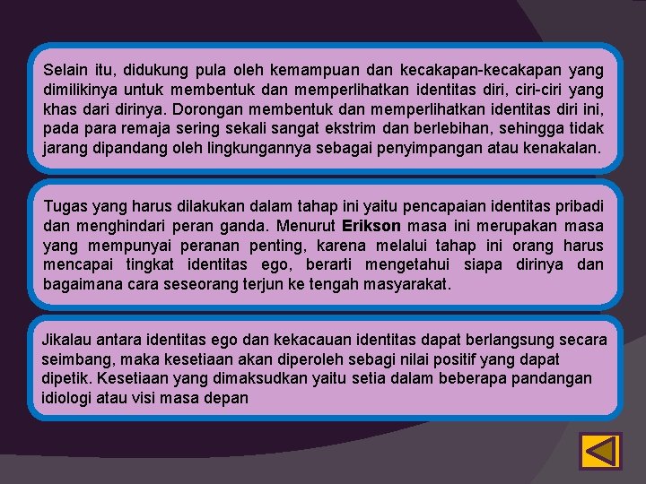 Selain itu, didukung pula oleh kemampuan dan kecakapan-kecakapan yang dimilikinya untuk membentuk dan memperlihatkan