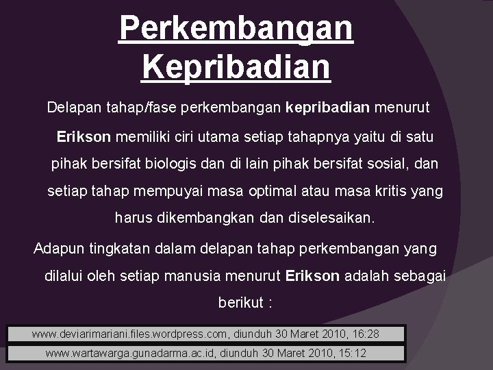 Perkembangan Kepribadian Delapan tahap/fase perkembangan kepribadian menurut Erikson memiliki ciri utama setiap tahapnya yaitu