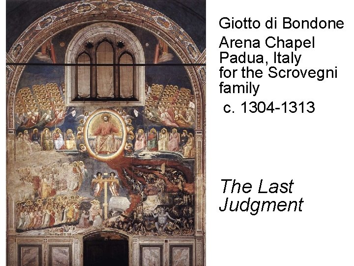 Giotto di Bondone Arena Chapel Padua, Italy for the Scrovegni family c. 1304 -1313