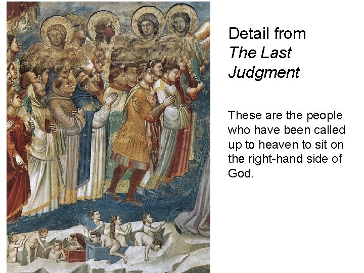 Detail from The Last Judgment These are the people who have been called up