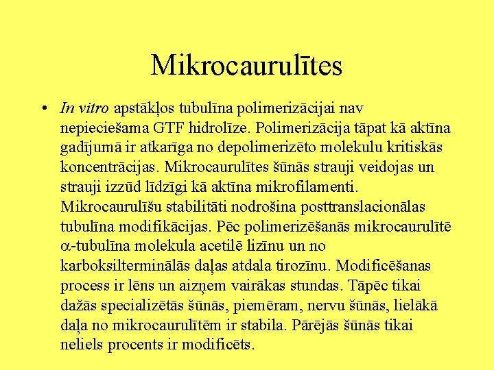 Mikrocaurulītes • In vitro apstākļos tubulīna polimerizācijai nav nepieciešama GTF hidrolīze. Polimerizācija tāpat kā
