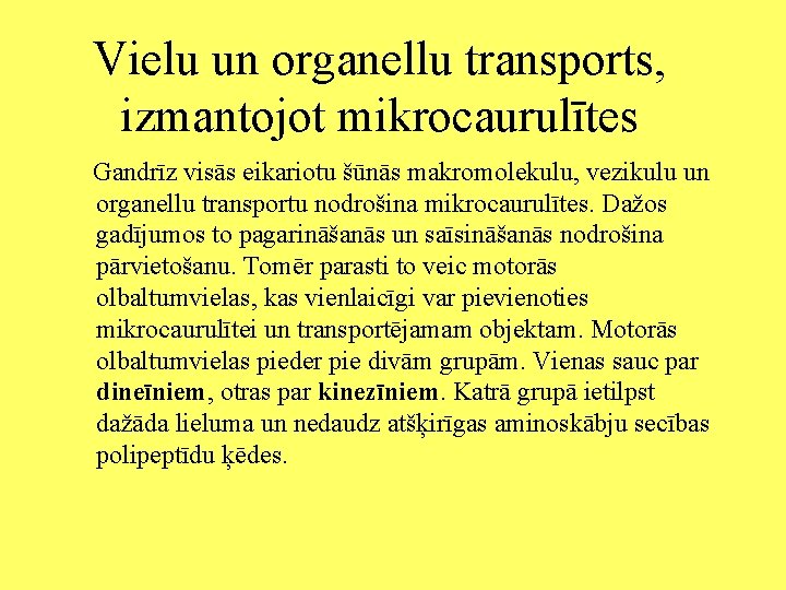 Vielu un organellu transports, izmantojot mikrocaurulītes Gandrīz visās eikariotu šūnās makromolekulu, vezikulu un organellu