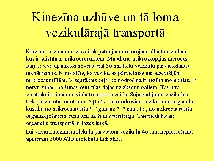 Kinezīna uzbūve un tā loma vezikulārajā transportā Kinezīns ir viena no visvairāk pētītajām motorajām