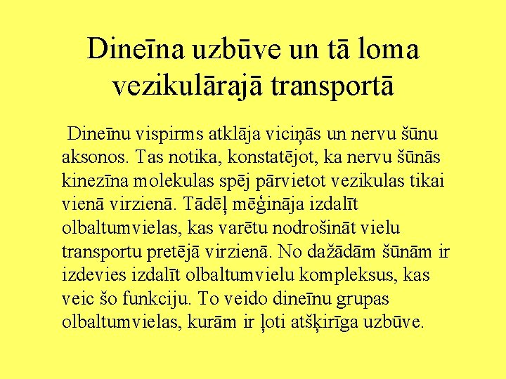 Dineīna uzbūve un tā loma vezikulārajā transportā Dineīnu vispirms atklāja viciņās un nervu šūnu