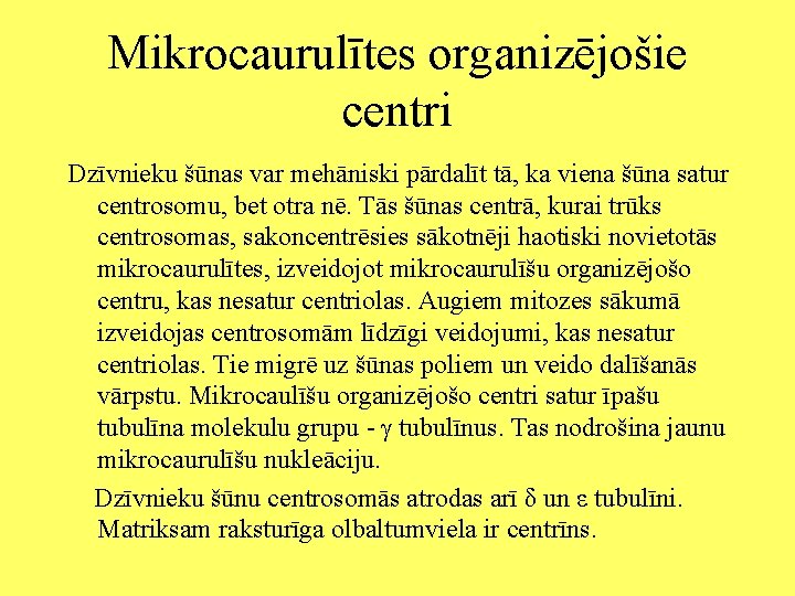 Mikrocaurulītes organizējošie centri Dzīvnieku šūnas var mehāniski pārdalīt tā, ka viena šūna satur centrosomu,