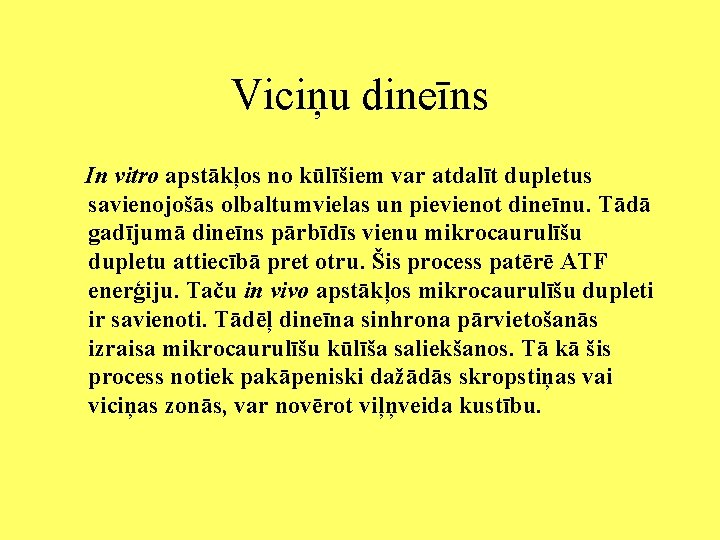 Viciņu dineīns In vitro apstākļos no kūlīšiem var atdalīt dupletus savienojošās olbaltumvielas un pievienot