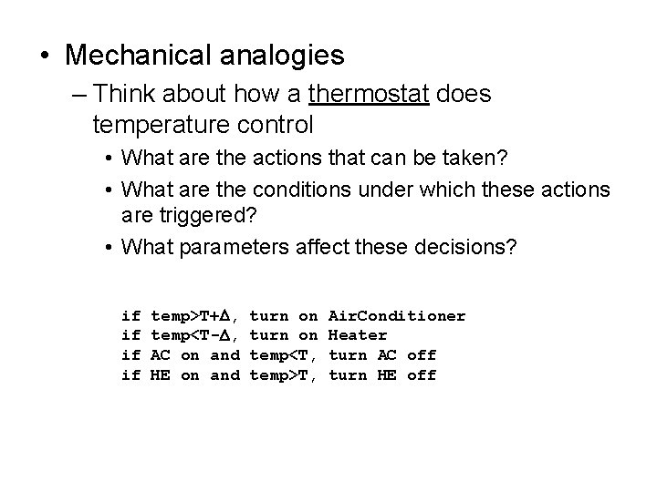  • Mechanical analogies – Think about how a thermostat does temperature control •